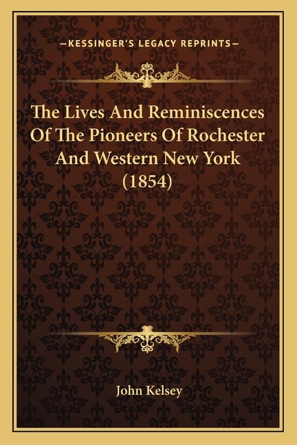 Front cover_The Lives And Reminiscences Of The Pioneers Of Rochester And Western New York (1854)