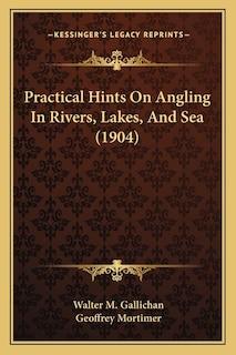 Front cover_Practical Hints On Angling In Rivers, Lakes, And Sea (1904)