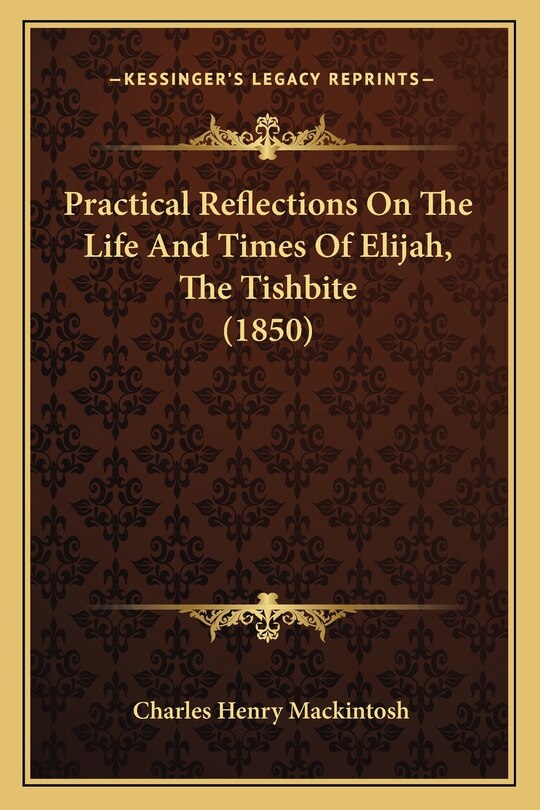 Front cover_Practical Reflections On The Life And Times Of Elijah, The Tishbite (1850)