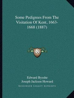 Couverture_Some Pedigrees From The Visitation Of Kent, 1663-1668 (1887)