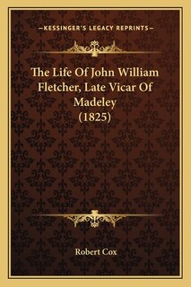 Couverture_The Life Of John William Fletcher, Late Vicar Of Madeley (1825)