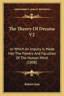 The Theory Of Dreams V2: In Which An Inquiry Is Made Into The Powers And Faculties Of The Human Mind (1808)