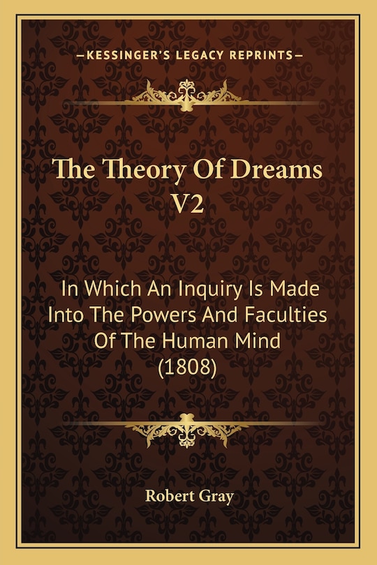 The Theory Of Dreams V2: In Which An Inquiry Is Made Into The Powers And Faculties Of The Human Mind (1808)