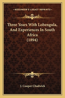 Front cover_Three Years With Lobengula, And Experiences In South Africa (1894)