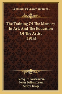 Front cover_The Training Of The Memory In Art, And The Education Of The Artist (1914)