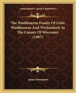 Front cover_The Washbourne Family Of Little Washbourne And Wichenford, In The County Of Worcester (1907)