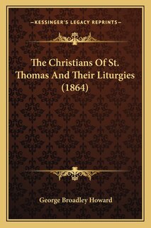 Front cover_The Christians Of St. Thomas And Their Liturgies (1864)