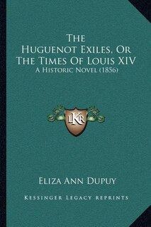 Couverture_The Huguenot Exiles, Or The Times Of Louis XIV