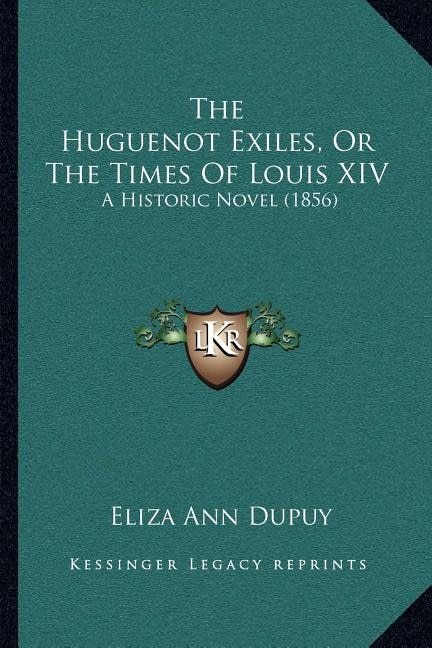 Couverture_The Huguenot Exiles, Or The Times Of Louis XIV