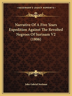 Narrative Of A Five Years Expedition Against The Revolted Negroes Of Surinam V2 (1806)