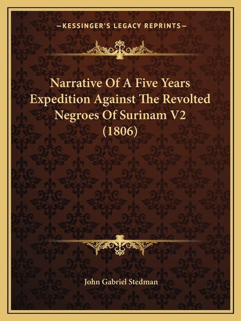 Narrative Of A Five Years Expedition Against The Revolted Negroes Of Surinam V2 (1806)