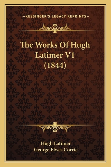 Front cover_The Works Of Hugh Latimer V1 (1844)