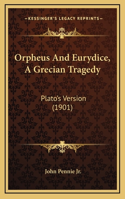 Front cover_Orpheus And Eurydice, A Grecian Tragedy