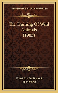 Front cover_The Training Of Wild Animals (1903)