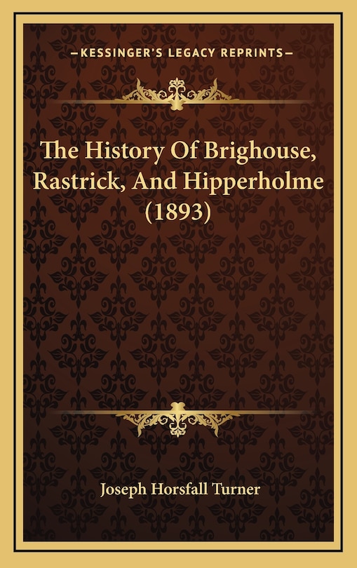 Couverture_The History Of Brighouse, Rastrick, And Hipperholme (1893)