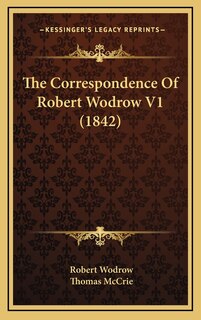 Front cover_The Correspondence Of Robert Wodrow V1 (1842)