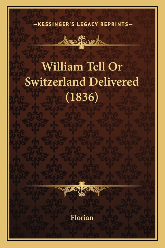 Front cover_William Tell Or Switzerland Delivered (1836)