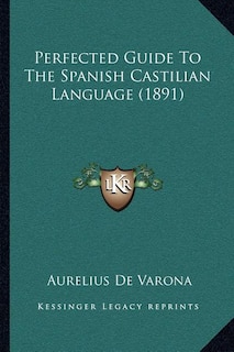 Couverture_Perfected Guide To The Spanish Castilian Language (1891)