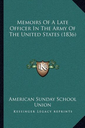 Memoirs Of A Late Officer In The Army Of The United States (1836)