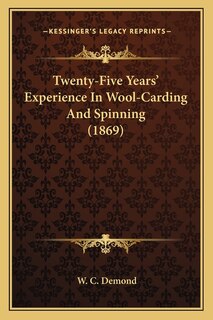 Front cover_Twenty-Five Years' Experience In Wool-Carding And Spinning (1869)