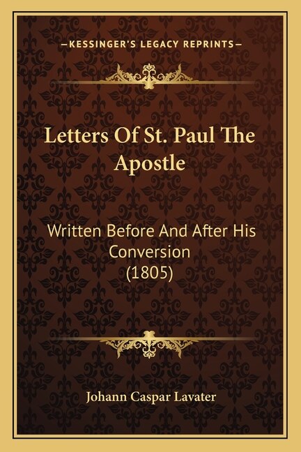 Letters Of St. Paul The Apostle: Written Before And After His Conversion (1805)