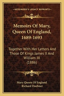 Couverture_Memoirs Of Mary, Queen Of England, 1689-1693