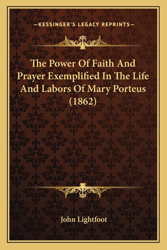 Front cover_The Power Of Faith And Prayer Exemplified In The Life And Labors Of Mary Porteus (1862)