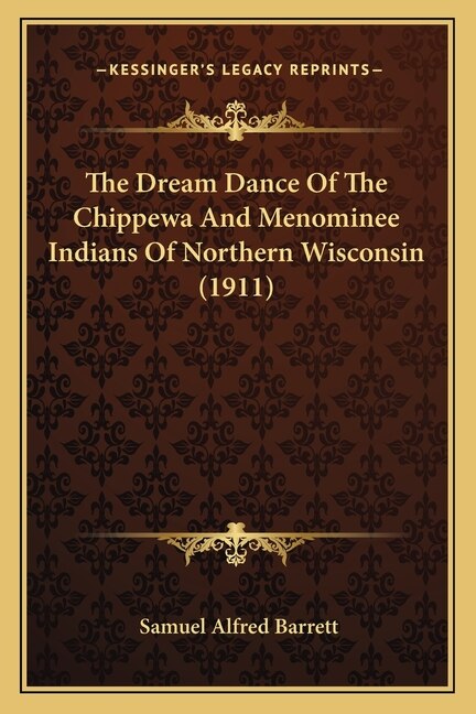 Front cover_The Dream Dance Of The Chippewa And Menominee Indians Of Northern Wisconsin (1911)