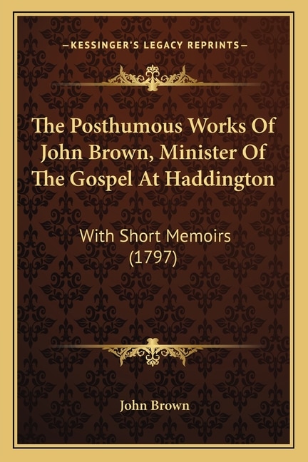Front cover_The Posthumous Works Of John Brown, Minister Of The Gospel At Haddington