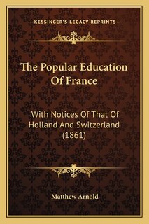 The Popular Education Of France: With Notices Of That Of Holland And Switzerland (1861)