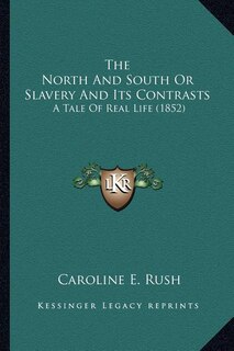Front cover_The North And South Or Slavery And Its Contrasts