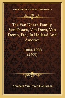 Front cover_The Van Doorn Family, Van Doorn, Van Dorn, Van Doren, Etc., In Holland And America