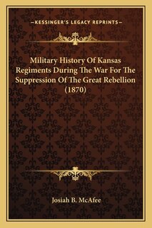 Front cover_Military History Of Kansas Regiments During The War For The Suppression Of The Great Rebellion (1870)