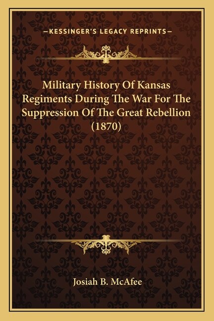 Front cover_Military History Of Kansas Regiments During The War For The Suppression Of The Great Rebellion (1870)