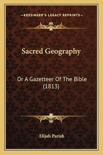 Sacred Geography: Or A Gazetteer Of The Bible (1813)