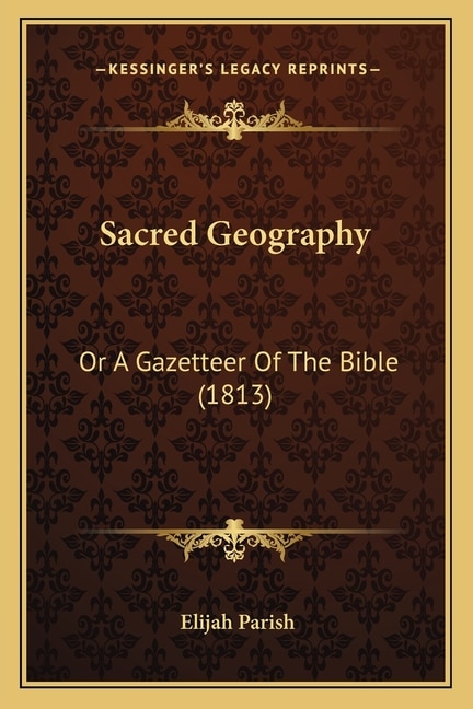 Sacred Geography: Or A Gazetteer Of The Bible (1813)