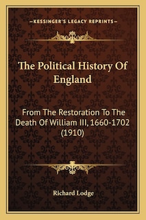 The Political History Of England: From The Restoration To The Death Of William III, 1660-1702 (1910)