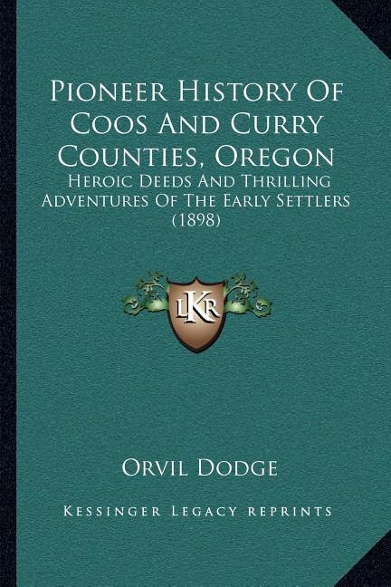 Front cover_Pioneer History Of Coos And Curry Counties, Oregon