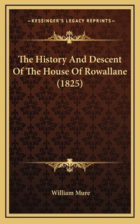 The History And Descent Of The House Of Rowallane (1825)