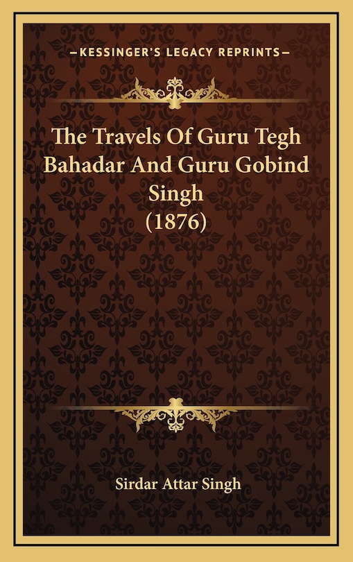 Front cover_The Travels Of Guru Tegh Bahadar And Guru Gobind Singh (1876)