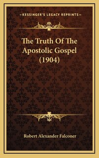 Front cover_The Truth Of The Apostolic Gospel (1904)