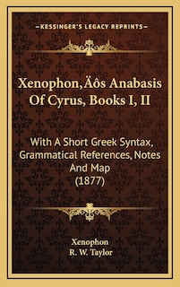 Front cover_Xenophon's Anabasis Of Cyrus, Books I, II
