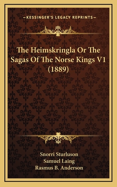 The Heimskringla Or The Sagas Of The Norse Kings V1 (1889)