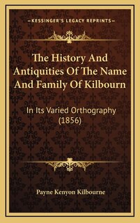 Front cover_The History And Antiquities Of The Name And Family Of Kilbourn