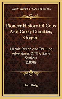 Couverture_Pioneer History Of Coos And Curry Counties, Oregon