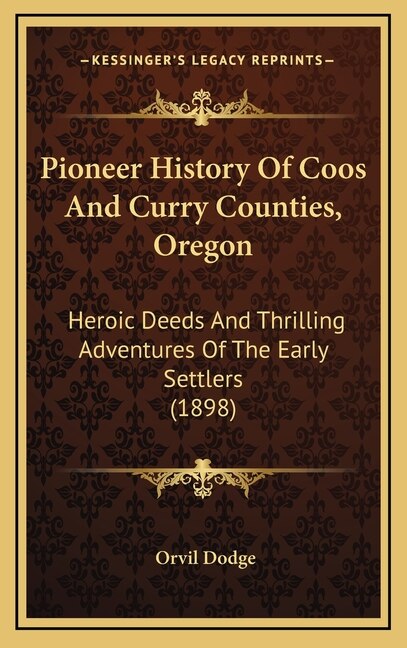 Couverture_Pioneer History Of Coos And Curry Counties, Oregon