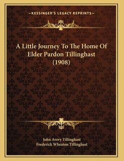 Front cover_A Little Journey To The Home Of Elder Pardon Tillinghast (1908)