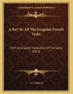 Front cover_A Key To All The Irregular French Verbs