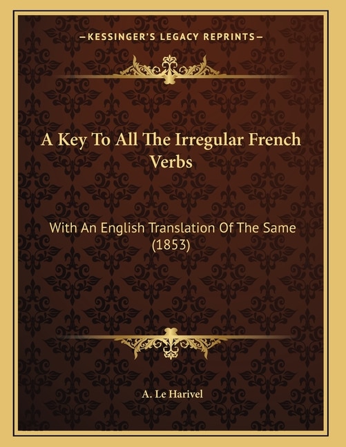 Front cover_A Key To All The Irregular French Verbs