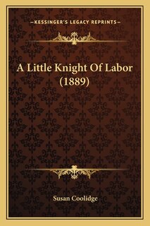 Front cover_A Little Knight Of Labor (1889)